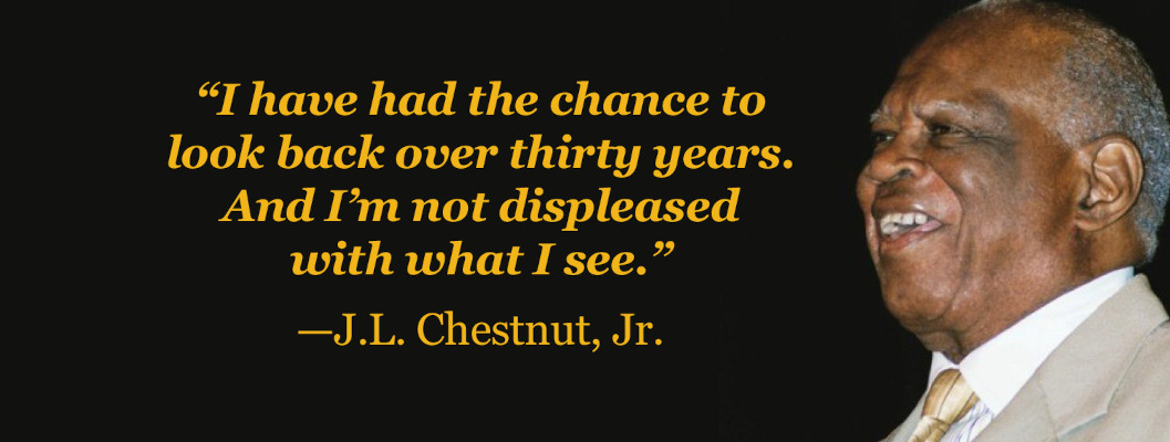 J.L. Chestnut, Jr. quote: "I have had the chance to look back over thirty years. And I'm not displeased with what I see."