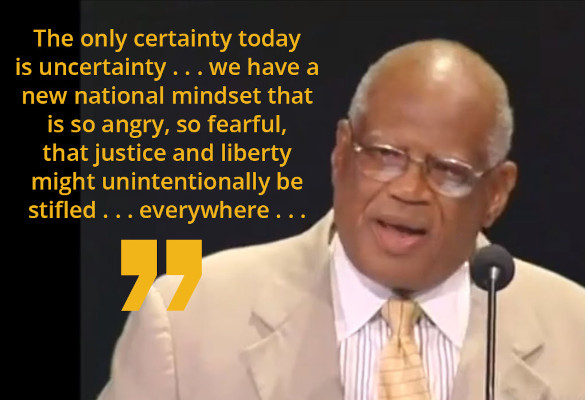 J.L. Chestnut Jr. speaking in 2001 at Bioneers: "The only certainty today is uncertainty...we have a new national mindset that is so angry, so fearful, that justice and liberty might unintentionally be stifled...everywhere..."