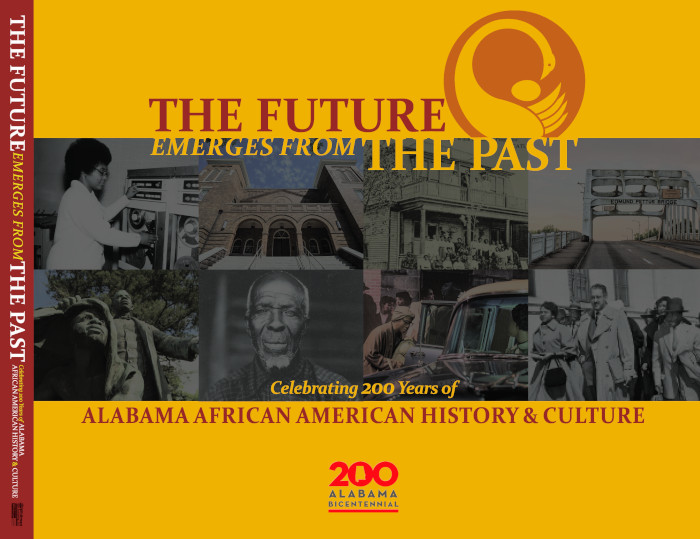 Front cover and spine of The Future Emerges from the Past book. Subtitle is Celebrating 200 years of Alabama African American History and Culture. It shows a collage of historical pictures and the Alabama Bicentennial logo.